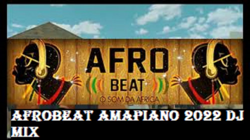 AFROBEAT AMAPIANO 2022 MIX DJ DON GENIUS Image