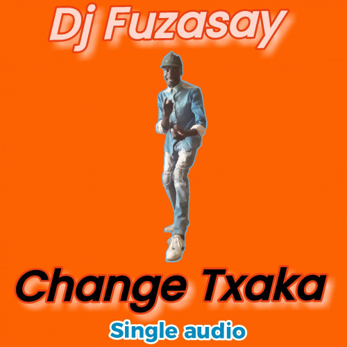 Dj Fuzasay-Change Txaka(official audio) Image