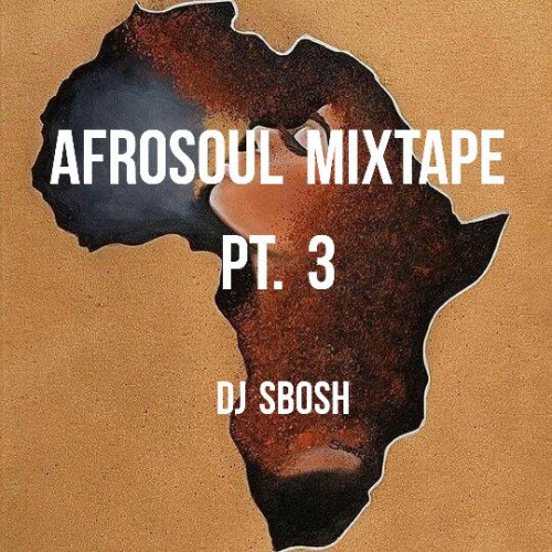 DJ SBOSH-AFROSOUL MIXTAPE PT.3  Image