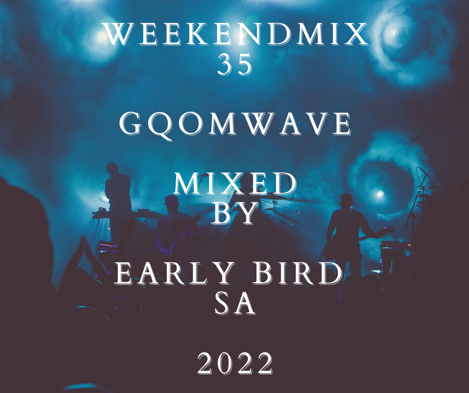 EarlyBird SA - Weekendmix 35 GqomWave 2022 Image