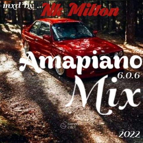 1.Amapiano Mix __ (mxd by_.Nk Milton) 🔥🔥_ __ Jan 2022 _  Āsbōñgē Image