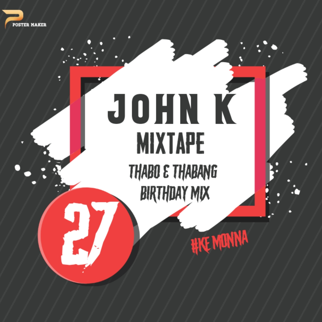 John K Mixtape 27 (Thabo & Thabang Birthday Mix) Image