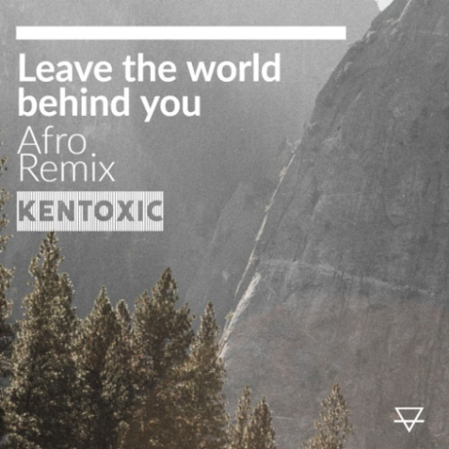 Leave the world behind you_-_AfroRemix Image