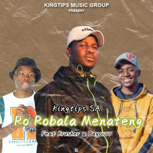 Kingtips SA feat. Krusher & Bayor97 - Ro Robala Menateng  Image