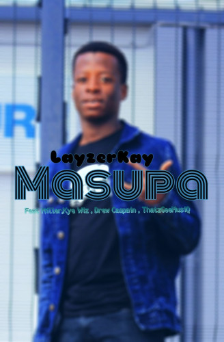 Masupa(feat Miller , K'ye Wiz , DrewCaspain , ThatzGeeMusiQ) Image