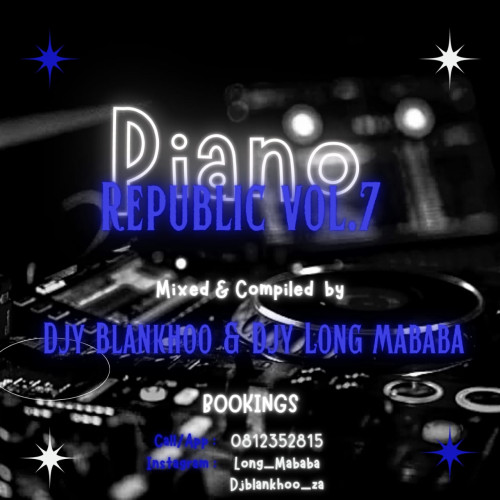 Piano Republic Vol7(Djy Long Mababaa & Djy Blankhoo) Image