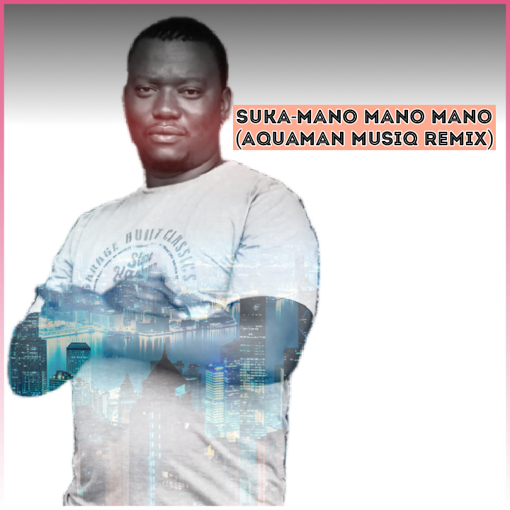 Suka - Mano Mano (AquaMan MusiQ Remix)  Image