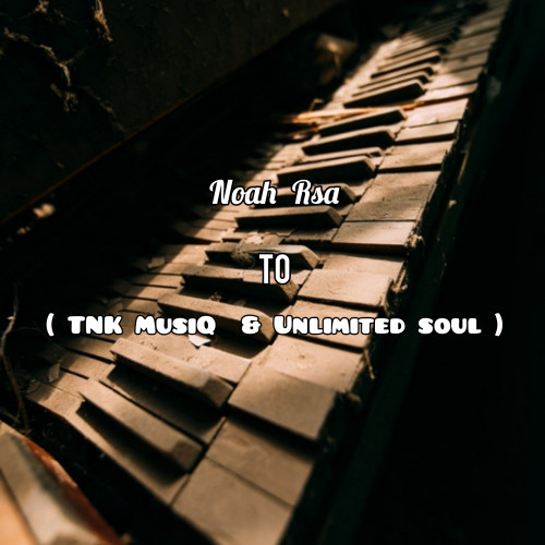 To ( TNK MusiQ & Unlimited soul ) Image